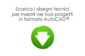 Scarica i disegni tecnici per inserli ne tuoi porgetti in formato AutoCAD